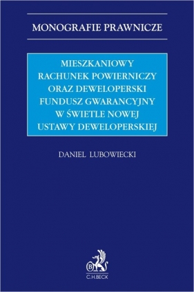 Mieszkaniowy rachunek powierniczy oraz Deweloperski Fundusz Gwarancyjny w świetle nowej ustawy dewel - dr Daniel Lubowiecki