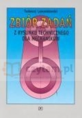 Zbiór zadań z rysunku technicznego dla mechaników - Tadeusz Lewandowski