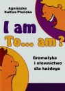 I am to am? Gramatyka i słownictwo dla każdego