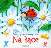 Zwierzątka z mamą i tatą Na łące - Anna Podgórska