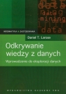 Odkrywanie wiedzy z danych Wprowadzenie do eksploracji danych Larose Daniel T.