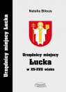 Urzędnicy miejscy Łucka w XV-XVII wieku Natalia Biłous