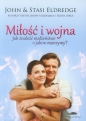Miłość i wojna - Stasi Eldredge, John Eldredge