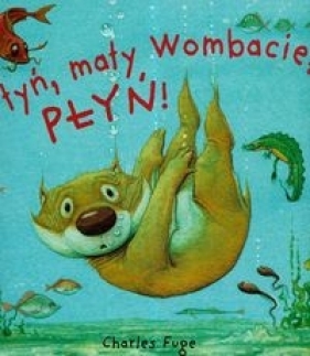 Płyń mały Wombacie płyń - Charles Fuge