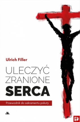 Uleczyć zranione serce - ks. Ulrich Filler