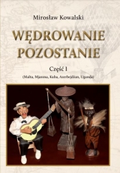 Wędrowanie pozostanie. Część 1 - Kowalski Mirosław