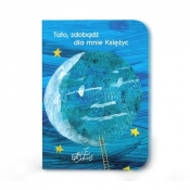Tato zdobądź dla mnie księżyc - Eric Carle