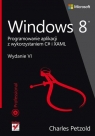 Windows 8 Programowanie aplikacji z wykorzystaniem C# i XAML Petzold Charles