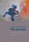 Na postoju. Emigracja - Literatura - Historia. Wybór twórczości od roku 1988 Manteuffel Christian Medard