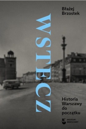 Wstecz. Historia Warszawy do początku