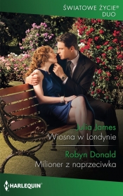 Wiosna w Londynie / Milioner z naprzeciwka - Robyn Donald, Julia James