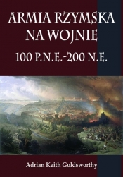 Armia rzymska na wojnie 100 p.n.e.-200 n.e. - Adrian Goldsworthy