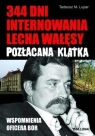 Pozłacana klatka 344 dni internowania Lecha Wałęsy