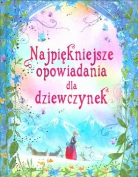 Najpiękniejsze opowiadania dla dziewczynek - Spatz Caroline, Barnoff Emily