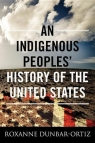 An Indigenous Peoples` History of the United States: ReVisioning American Roxanne Dunbar-Ortiz