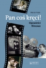 Pan coś kręci! Opowieści filmowe Marcin Pyda