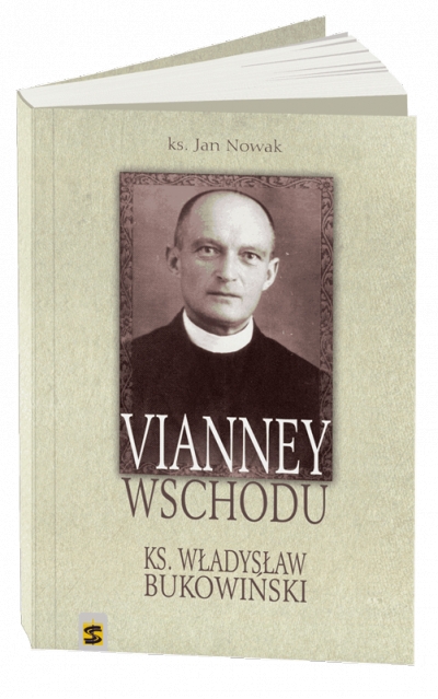 Vianney Wschodu. Ksiądz Władysław Bukowiński – ks. Jan Nowak