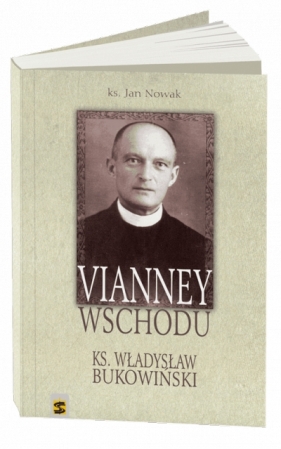 Vianney Wschodu. Ksiądz Władysław Bukowiński – ks. Jan Nowak - Ks. Jan Nowak