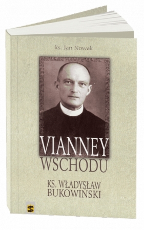 Vianney Wschodu. Ksiądz Władysław Bukowiński – ks. Jan Nowak - Jan Nowak