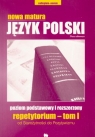 Nowa Matura. Język polski Repetytorium tom 1 Poziom podstwaowy i