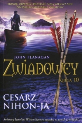 Cesarz Nihon-Ja. Cykl Zwiadowcy. Tom 10 - John Flanagan