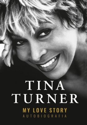 My Love Story. Autobiografia - Turner Tina