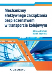 Mechanizmy efektywnego zarządzania bezpieczeństwem w transporcie kolejowym - Jabłoński Adam, Jabłoński Marek