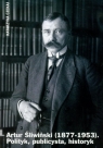 Artur Śliwiński 1877-1953 Polityk, publicysta, historyk
