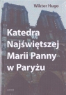 Katedra Najświętszej Marii Panny w Paryżu Wiktor Hugo