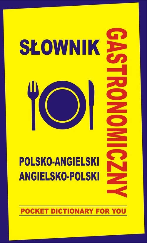 Słownik gastronomiczny polsko-angielski angielsko-polski