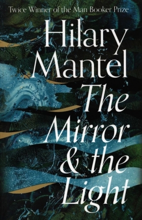 The Mirror and the Light - Mantel Hilary