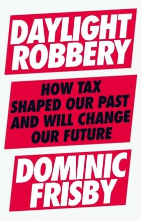 Daylight Robbery - Dominic Frisby