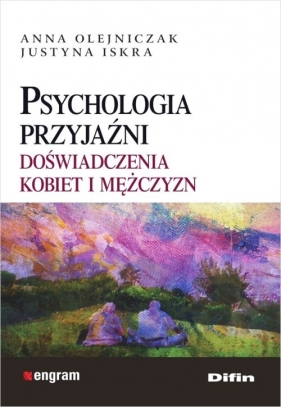 Psychologia przyjaźni - Anna Olejniczak, Justyna Iskra