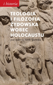 Teologia i filozofia żydowska wobec Holocaustu - <br />