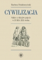 Cywilizacja Szkice z dziejów pojęcia w XVIII i XIX wieku - Bartosz Działoszyński