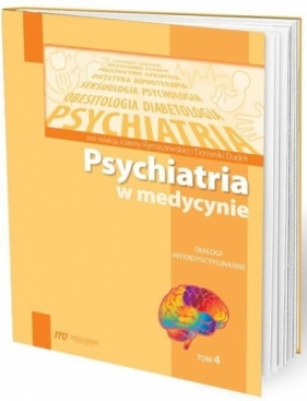 Psychiatria w medycynie T.4 - Joanna Rymaszewska, Dominika Dudek