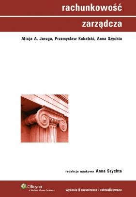 Rachunkowość zarządcza - Alicja A. Jaruga, Przemysław Kabalski, Anna Szychta