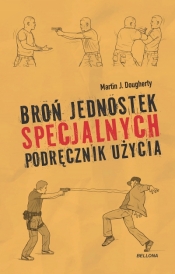 Broń jednostek specjalnych. Podręcznik użycia - Martin J. Dougherty