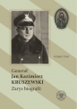 Generał Jan Kazimierz Kruszewski - Grzegorz Cwyl