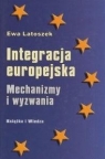 Integracja europejska Mechanizmy i wyzwania Latoszek Ewa
