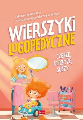 Wierszyki logopedyczne. Czesze, strzyże, suszy - Opracowanie zbiorowe