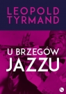 U brzegów jazzu Leopold Tyrmand
