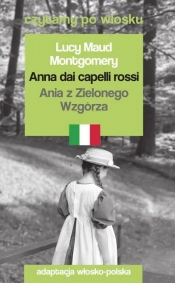 Anna dai capelli rossi / Ania z Zielonego Wzgórza. Czytamy po włosku - Lucy Maud Montgomery