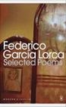 Selected Poems Federico Garcia Lorca, F Lorca