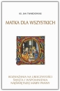 Matka dla wszystkich. Rozważania na uroczystości, święta i wspomnienia Najświętszej Maryi Panny - Jan Twardowski
