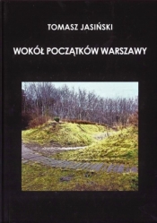 Wokół początków Warszawy - Jasiński Tomasz