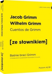 Cuentos de Grimm - Baśnie braci Grimm z podręcznym słownikiem hiszpańsko-polskim - Jacob Grimm, Wilhelm Grimm