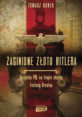 Zaginione złoto Hitlera - Tomasz Bonek