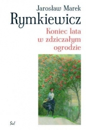 Koniec lata w zdziczałym ogrodzie - Jarosław Marek Rymkiewicz