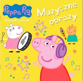 Peppa Pig. Książeczki z półeczki cz. 88 Muzyczne obrazy